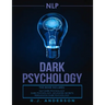nlp: Dark Psychology Series 3 Manuscripts - Secret Techniques To Influence Anyone Using Dark NLP, Covert Persuasion and Advanced Dark Psychology