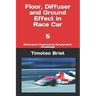Floor, Diffuser and Ground Effect in Race Car - 5: Motorsport Engineering Aerodynamic Knowledge