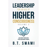 Leadership for an Age of Higher Consciousness - Vol. 2: Ancient Wisdom for Modern Times