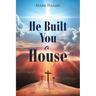 He Built You a House