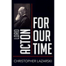 Lord Acton for Our Time