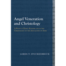 Angel Veneration and Christology: A Study in Early Judaism and in the Christology of the Apocalypse of John