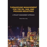 Turnaround Management for the Oil, Gas, and Process Industries: A Project Management Approach