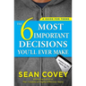The 6 Most Important Decisions You'll Ever Make: A Guide for Teens: Updated for the Digital Age