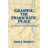 Grasping the Democratic Peace: Principles for a Post-Cold War World