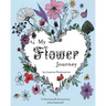 My Flower Journey: A blooming & blossoming colouring book!