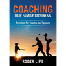 Coaching Our Family Business: Devotions for Coaches and Spouses