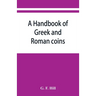 A handbook of Greek and Roman coins