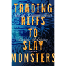 Trading Riffs to Slay Monsters: Poems