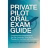 Private Pilot Oral Exam Guide: Comprehensive preparation for the FAA checkride (Your Key to Passing the Oral Exam with Confidence)