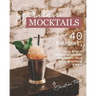 Garden Mocktails: 40 Herbal, Fruity & Floral Zero-Proof Aperitifs & Cocktails - Plus: Blinis, Bruschetta & More