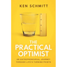 The Practical Optimist: An Entrepreneurial Journey Through Life's Turning Points