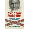 Choctaw Confederates: The American Civil War in Indian Country