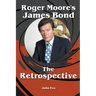 Roger Moore's James Bond - The Retrospective