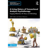 A Living History of Transactional Analysis Psychotherapy: Engaging Reflectively with Theory and Methodology