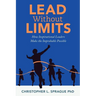 Lead Without Limits: How Inspirational Leaders Make the Improbable Possible