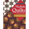 Necktie Quilts Reinvented: 16 Beautifully Traditional Projects - Rotary Cutting Techniques