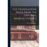 The Translations Made From The Original Aramaic Gospels