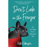 Don't Look in the Freezer: The Very Strange Life of a Veterinarian's Wife