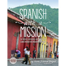 Spanish with a Mission: For Ministry, Witnessing, and Mission Trips Learn Spanish for Spreading the Gospel 2nd edition