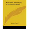 Wall Street Speculation: Its Tricks and Its Tragedies