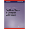 Fixed Point Theory in Generalized Metric Spaces