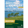 60 Hikes Within 60 Miles: Boston: Including Coastal and Interior Regions and New Hampshire