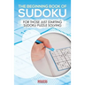 The Beginning Book of Sudoku: For Those Just Starting Sudoku Puzzle Solving
