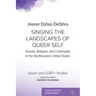 Singing the Landscapes of Queer Self: Gender, Religion, and Community in the Northeastern United States
