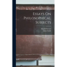 Essays On Philosophical Subjects