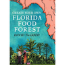 Create Your Own Florida Food Forest: Florida Gardening Nature's Way