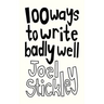 100 Ways to Write Badly Well