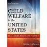Child Welfare in the United States: Challenges, Policy, and Practice