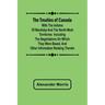 The Treaties of Canada with the Indians of Manitoba and the North-West Territories Including the Negotiations on Which They Were Based, and Other Info