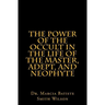 The Power of the Occult in the Life of the Master, Adept, and Neophyte