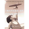 Instead of Education