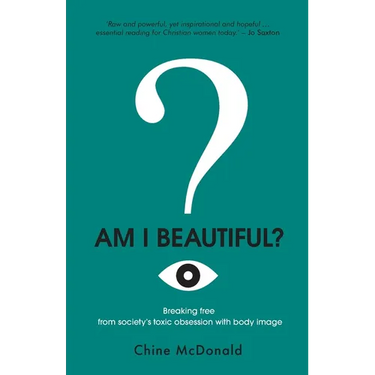Am I Beautiful?: Breaking Free from Society's Toxic Obsession with Body Image