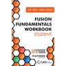 Fusion Fundamentals Workbook: Student 1st Edition 2024-2025 (Fusion 360)