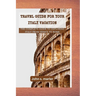 Travel guide for your Italy vacation: The Complete Guide to Exploring Italy From Venice to Rome