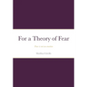 For a Theory of Fear: Fear is not an emotion