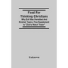 Food For Thinking Christians: Why Evil Was Permitted And Kindred Topics. Free Supplement To "Zion'S Watch Tower"