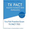 TX PACT Essential Academic Skills Mathematics: Two Full Practice Exam - 2020 Exam Questions - Free Online Tutoring