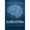 Glioblastoma and High-Grade Glioma: A Guide for Managing Your Care