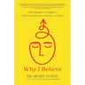 Why I Believe: A Psychologist's Thoughts on Suffering, Miracles, Science, and Faith