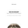 GOD OR SPACE? What Difference Does It Make?: [rewiring the human perception of time]
