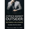 The Stock Market Outsider: Becoming a Billionaire: Valuable, Practical Insight