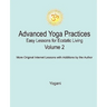 Advanced Yoga Practices - Easy Lessons for Ecstatic Living, Volume 2