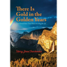 There is Gold in the Golden Years: A Memoir
