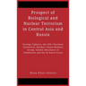 Prospect of Biological and Nuclear Terrorism in Central Asia and Russia: Foreign Fighters, the ISIS, Chechens Extremists, Katibat-i-Imam Bukhari Group