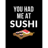 You Had Me At Sushi: Funny Quotes and Pun Themed College Ruled Composition Notebook
